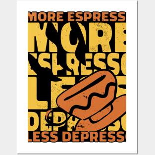 More Espresso Less Depresso Posters and Art